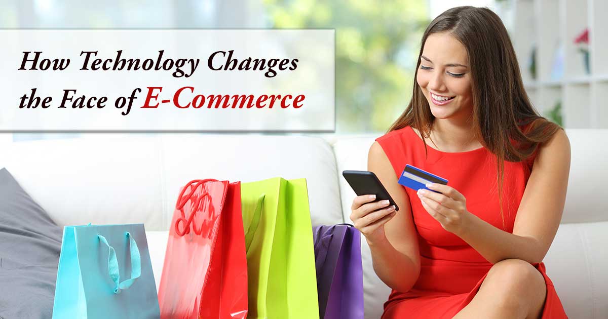 How Technology Changes the Face of E-Commerce