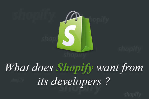 What does Shopify want from its developers