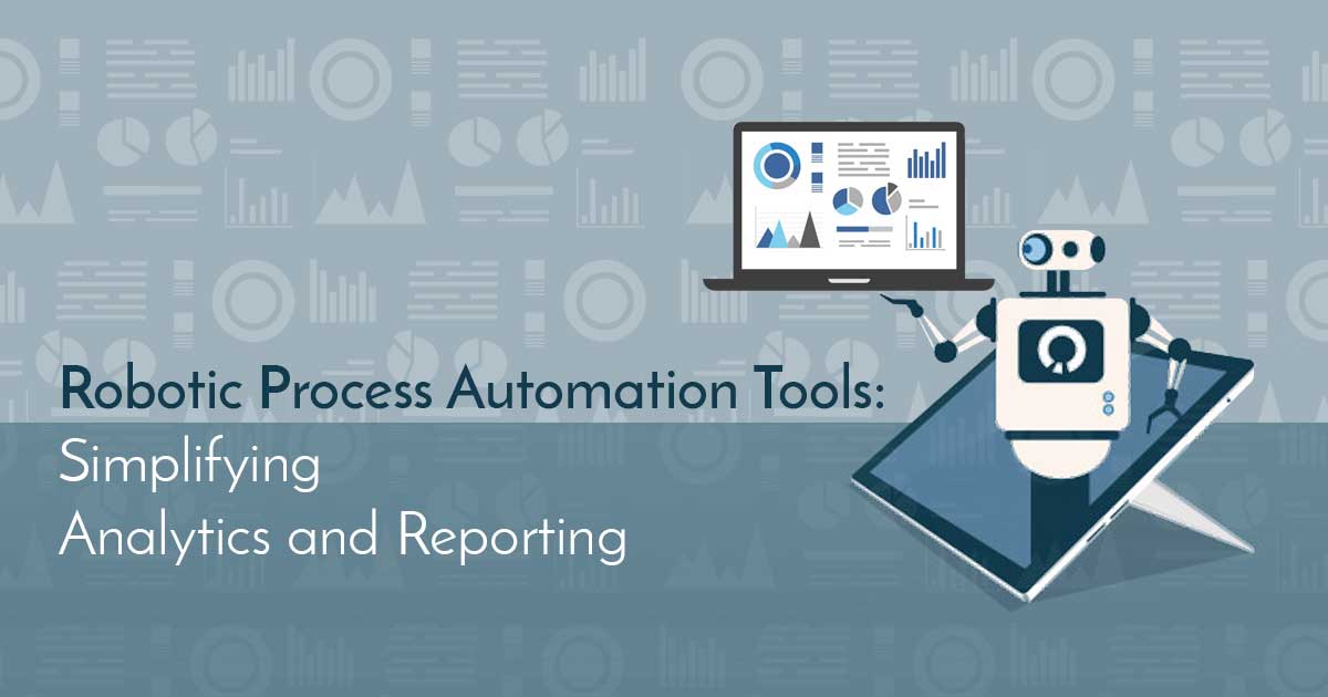 Robotic Process Automation Tools: Simplifying Analytics and Reporting