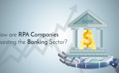 How are RPA Companies Assisting the Banking Sector?