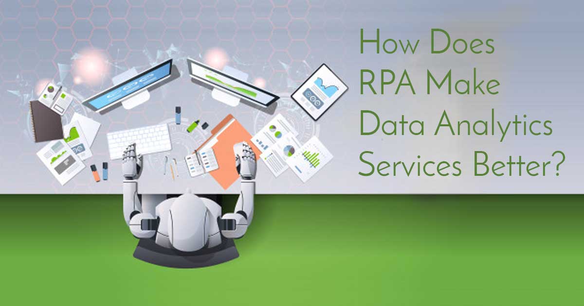 How does RPA Make Data Analytics Services Better?